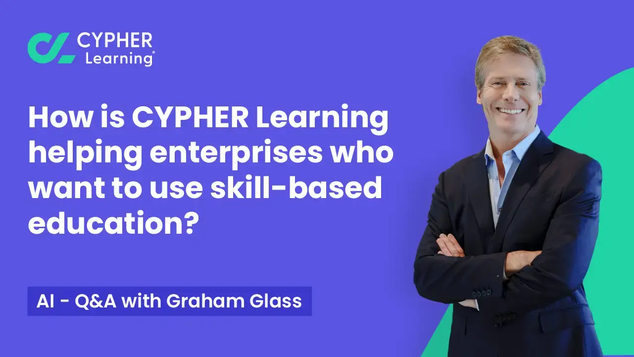 Graham-How-is-CYPHER-Learning-helping-enterprises-who-want-to-use-skill-based-education