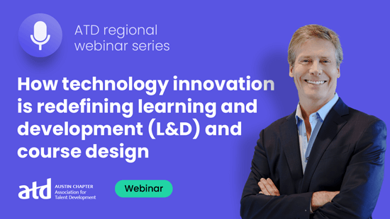 ATD Austin - How technology innovation is redefining L&D and course design